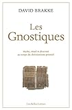 Les Gnostiques: Mythe, Rituel Et Diversite Au Temps Du Christianisme Primitif (French Edition) by 