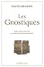 Les Gnostiques: Mythe, Rituel Et Diversite Au Temps Du Christianisme Primitif (French Edition) by 