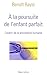 A la poursuite de l'enfant parfait : L'avenir de la procréation humaine by 