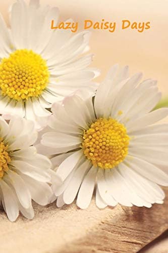Lazy Daisy Days: Wide ruled journal notebook with big beautiful white daisies on the cover. Useful for school work, sketching and journaling