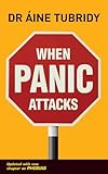 When Panic Attacks: What triggers a panic attack and how can you avoid them? by Áine Tubridy