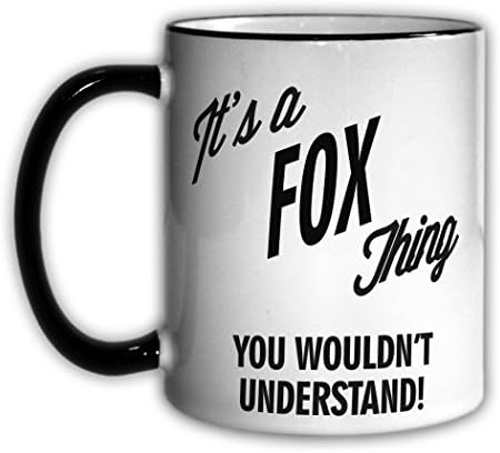 It's a FOX Thing You Wouldn't Understand! 11oz Coffee Mug Cup