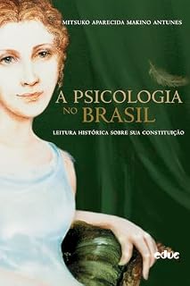 Livro A psicologia no Brasil: Leitura histórica sobre sua constituição