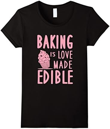 Womens Baking Is Love Made Edible Cute Cupcake Pastry T-Shirt Medium Black