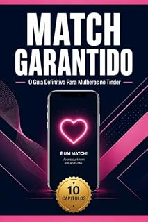 Livro O MATCH PERFEITO: O Guia Definitivo do Tinder para Mulheres