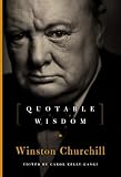 Winston Churchill: Quotable Wisdom by Carol Kelly-Gangi