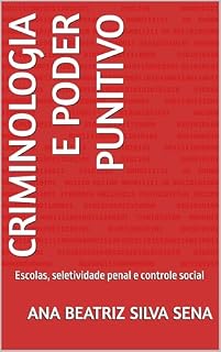 Livro Criminologia e Poder Punitivo : Escolas, seletividade penal e controle social