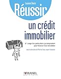 Réussir son crédit immobilier: à l'usage des particuliers qui empruntent pour financier leur immo by Laurent Denis, Patrice Leleu