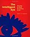 The Intelligent Eye: Learning to Think by Looking at Art (Occasional Paper Series)