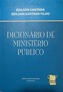 Livro DICIONÁRIO DE MINISTÉRIO PÚBLICO: MINISTÉRIO PÚBLICO DOS ESTADOS E DA UNIÃO - 2ª EDIÇÃO, ATUALIZADO E AMPLIADO