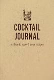 Cocktail Journal a place to record your recipe: Record the Most Important Details Everything From Na by Sara Blank Book