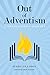 Out of Adventism: A Theologian's Journey by Jerry Gladson, Edwin Zackrison