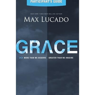 Grace: More Than We Deserve, Greater Than We Imagine (Participant's Guide)