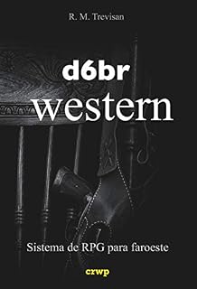 Livro d6br Western: sistema de RPG para faroeste (Sistema d6br de RPG)