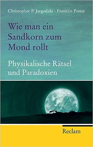 Wie Man Ein Sandkorn Zum Mond Rollt Physikalische Ratsel Und Paradoxien Reclam Taschenbuch Amazon De Jargodzki Christopher P Potter Franklin Schmidt Michael Bucher
