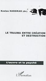 Le  trauma entre création et destruction