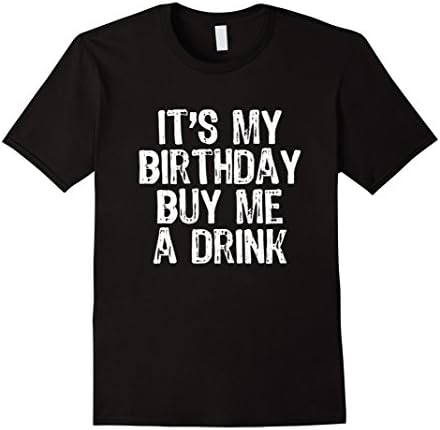 Mens It's My Birthday Buy Me A Drink T-Shirt Large Black