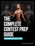 The Complete Contest Prep Guide (Female Cover) by Layne Norton PhD, Peter Baker