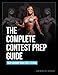 The Complete Contest Prep Guide (Female Cover) by Layne Norton PhD, Peter Baker