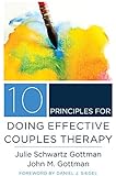 10 Principles for Doing Effective Couples Therapy (Norton Series on Interpersonal Neurobiology)