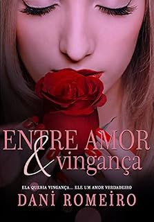 Livro Entre Amor e Vingança : Ela queria vingança... Ele um amor verdadeiro