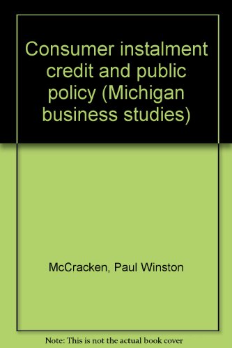 Consumer instalment credit and public policy (Michigan business studies)
