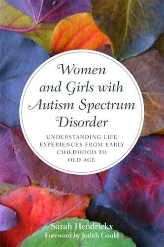 Download Women and Girls with Autism Spectrum Disorder: Understanding Life Experiences from Early Childhood to Old Age PDF