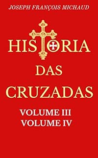 Livro História das Cruzadas - Parte II (Volume III e IV)