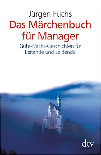 Das Marchenbuch Fur Manager Gute Nacht Geschichten Fur Leitende Und Fuchs Jurgen Amazon De Bucher