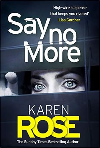 Say No More The Sacramento Series Book 2 The Gripping New Thriller From The Sunday Times Bestselling Author Amazon Co Uk Rose Karen 9781472265708 Books