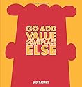 Go Add Value Someplace Else: A Dilbert Book