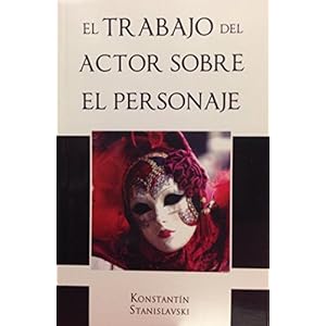 Trabajo del Actor Sobre El Personaje (English and Spanish Edition)