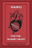 Haiku for the Hungry Heart by Skyler Darshini Freimann