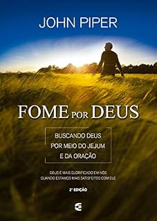 Fome por Deus: Buscando Deus por meio do Jejum e da oração