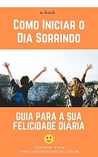 Livro Como Iniciar o Dia Sorrindo: Guia para a sua felicidade diária