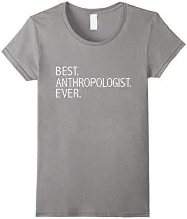 Women's Best Anthropologist Ever Funny T-shirt Anthropology Gift Large Slate