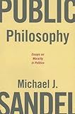 Public Philosophy: Essays on Morality in Politics