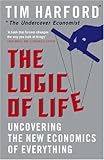 "The Logic of Life Uncovering the New Economics of Everything" av Tim Harford