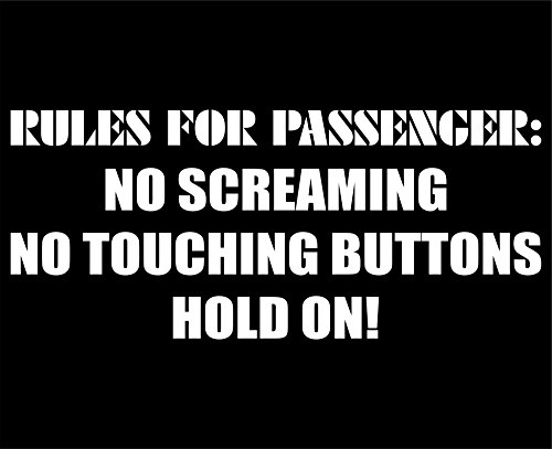 Rules For Passenger: No Screaming No Touching Buttons Hold On! - 8 3/4"x 4" - Vinyl Die Cut Decal / Bumper Sticker For Windows, Trucks, Cars, Laptops, Macbooks, Etc.