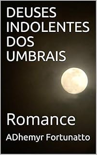 Livro DEUSES INDOLENTES DOS UMBRAIS: Romance