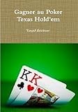 Gagner au Poker Texas Hold'em (French Edition) by 