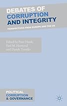 Debates of Corruption and Integrity: Perspectives from Europe and the US (Political Corruption and Governance)