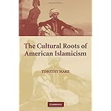 The Cultural Roots of American Islamicism
