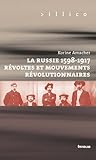 La Russie 1598-1917 : Révoltes et mouvements révolutionnaires by 