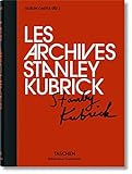 Les Archives Stanley Kubrick (Bibliotheca Universalis) (French Edition) by 