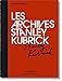Les Archives Stanley Kubrick (Bibliotheca Universalis) (French Edition) by 