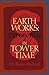 Earth Works: Ceremonies in Tower Time by 