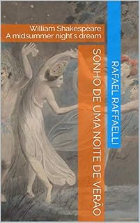 Livro Sonho de uma noite de verão: William Shakespeare A midsummer night's dream (William Shakespeare translations into Portuguese (traduções para o português) by Rafael Raffaelli)