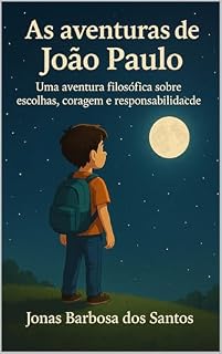 Livro As aventuras de João Paulo: Uma aventura filosófica sobre escolhas, coragem e responsabilidade