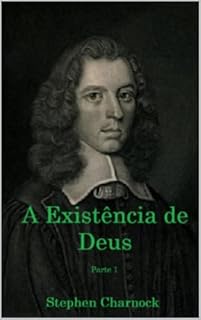 Livro A Existência de Deus (Existência e Atributos de Deus - Stephen Charnock)